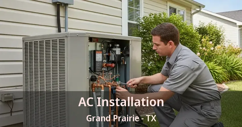 AC Installation Grand Prairie - TX AC Installation Grand Prairie - TX