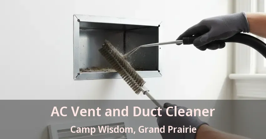 AC Vent and Duct Cleaner Camp Wisdom, Grand Prairie - TX AC Vent and Duct Cleaner Camp Wisdom, Grand Prairie - TX