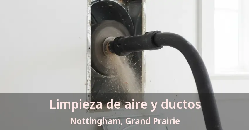 Limpieza de aire y ductos Nottingham, Grand Prairie - TX Limpieza de aire y ductos Nottingham, Grand Prairie - TX
