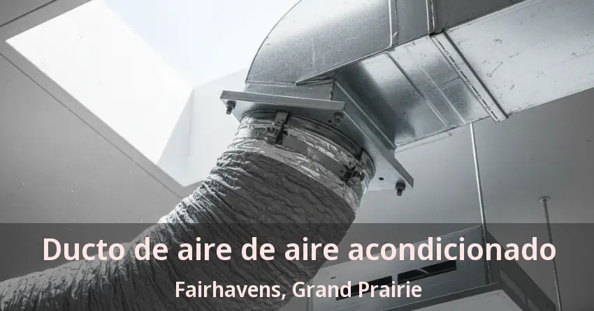 Ducto de aire de aire acondicionado Fairhavens, Grand Prairie - TX