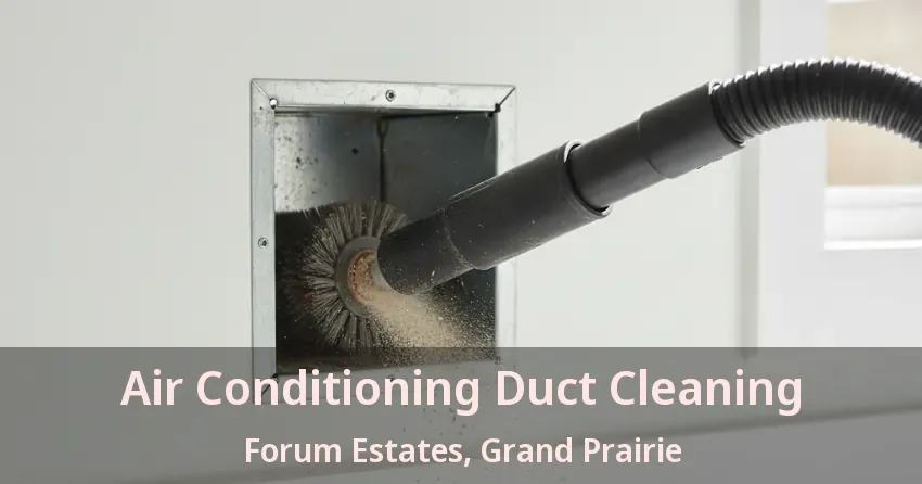 Air Conditioning Duct Cleaning Forum Estates, Grand Prairie - TX