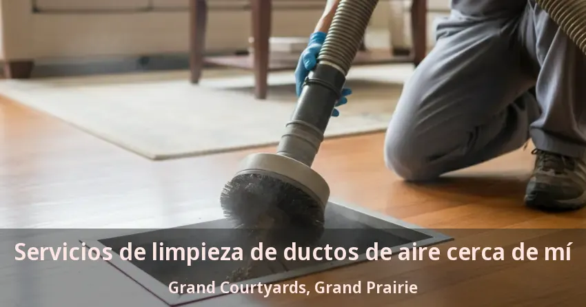 Servicios de limpieza de ductos de aire cerca de mí Grand Courtyards, Grand Prairie - TX Servicios de limpieza de ductos de aire cerca de mí Grand Courtyards, Grand Prairie - TX