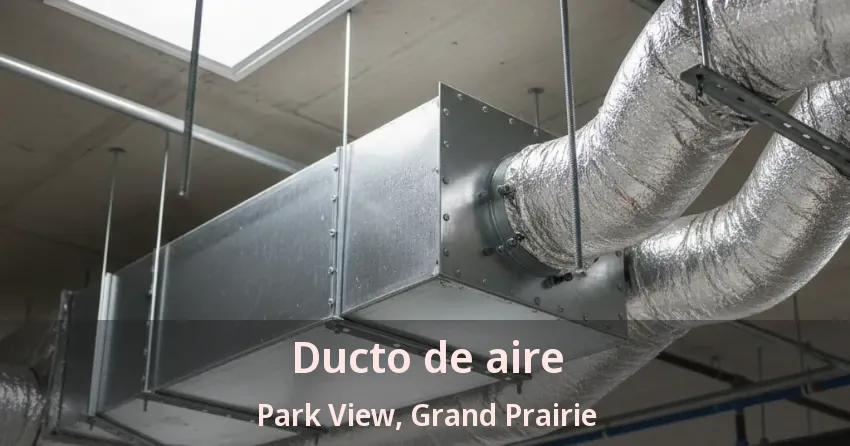Ducto de aire Park View, Grand Prairie - TX
