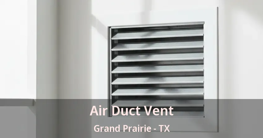 Air Duct Vent Grand Prairie - TX Air Duct Vent Grand Prairie - TX