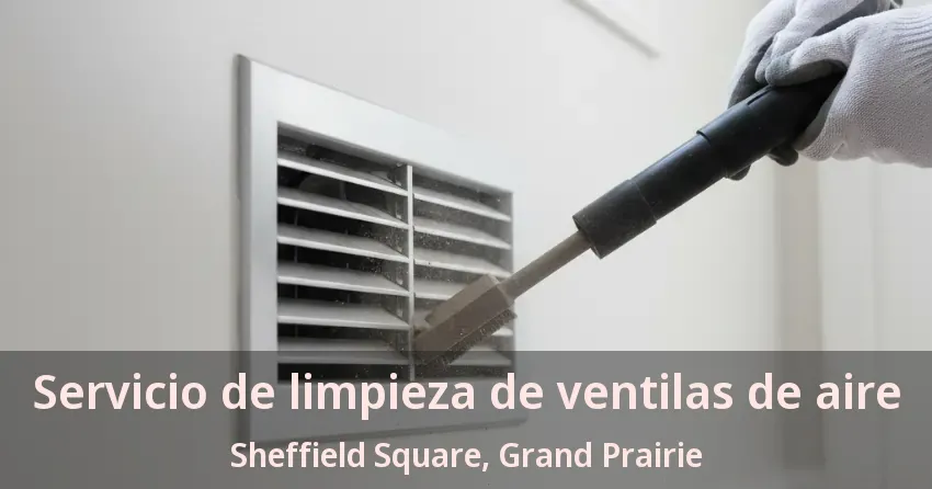 Servicio de limpieza de ventilas de aire Sheffield Square, Grand Prairie - TX