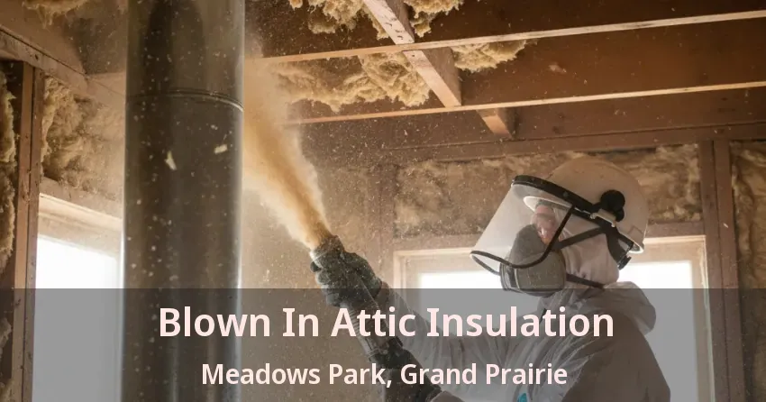 Blown In Attic Insulation Meadows Park, Grand Prairie - TX Blown In Attic Insulation Meadows Park, Grand Prairie - TX