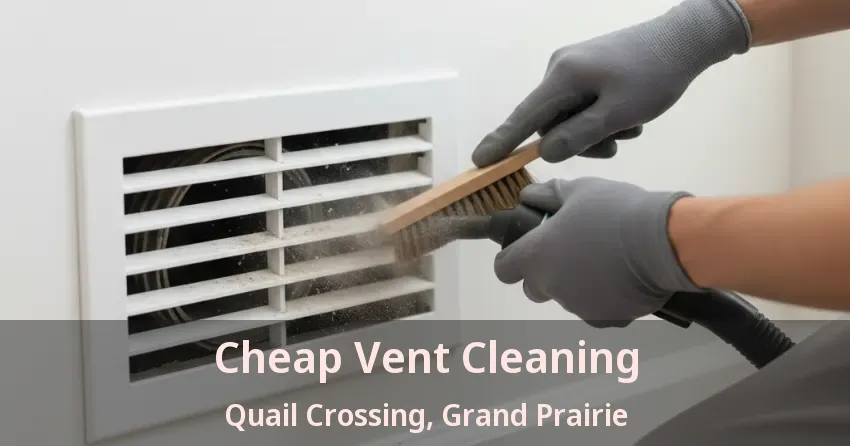 Cheap Vent Cleaning Quail Crossing, Grand Prairie - TX Cheap Vent Cleaning Quail Crossing, Grand Prairie - TX