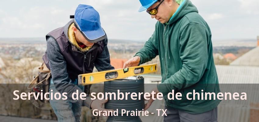 Servicios de sombrerete de chimenea Grand Prairie - TX Servicios de sombrerete de chimenea Grand Prairie - TX