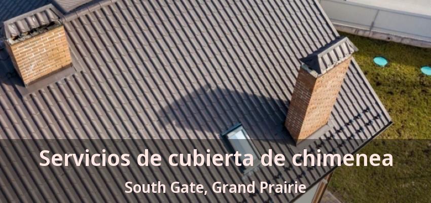 Servicios de cubierta de chimenea South Gate, Grand Prairie - TX
