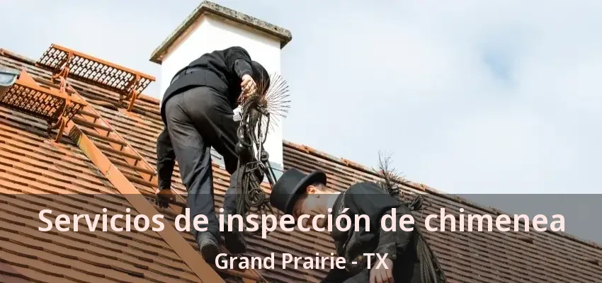 Servicios de inspección de chimenea Grand Prairie - TX