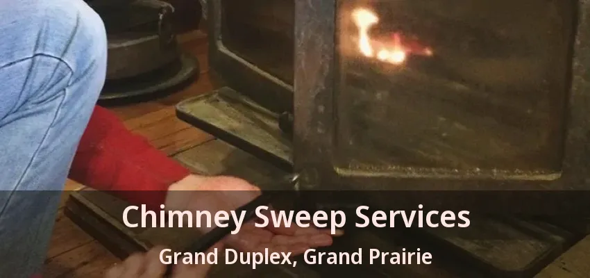 Chimney Sweep Services Grand Duplex, Grand Prairie - TX Chimney Sweep Services Grand Duplex, Grand Prairie - TX