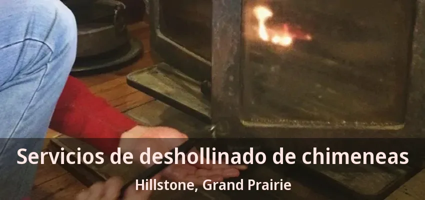Servicios de deshollinado de chimeneas Hillstone, Grand Prairie - TX Servicios de deshollinado de chimeneas Hillstone, Grand Prairie - TX