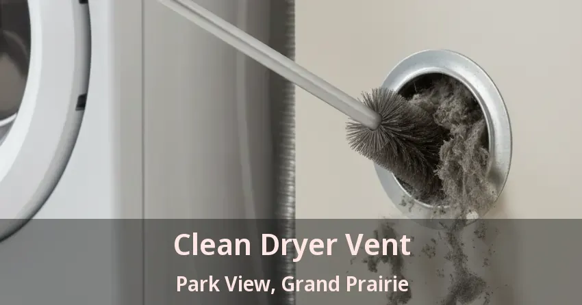 Clean Dryer Vent Park View, Grand Prairie - TX