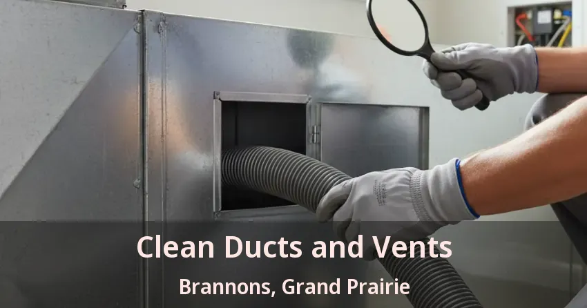 Clean Ducts and Vents Brannons, Grand Prairie - TX Clean Ducts and Vents Brannons, Grand Prairie - TX