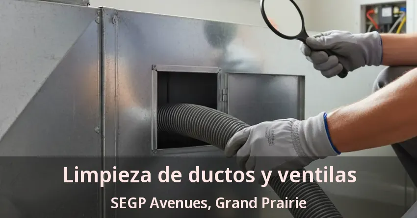 Limpieza de ductos y ventilas SEGP Avenues, Grand Prairie - TX