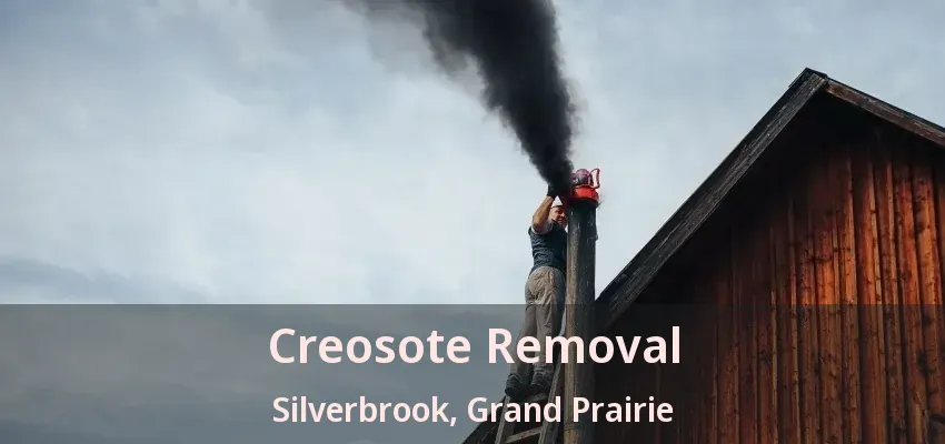 Creosote Removal Silverbrook, Grand Prairie - TX Creosote Removal Silverbrook, Grand Prairie - TX