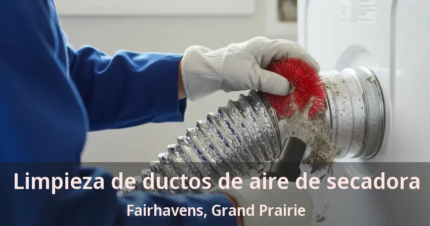 Limpieza de ductos de aire de secadora Fairhavens, Grand Prairie - TX
