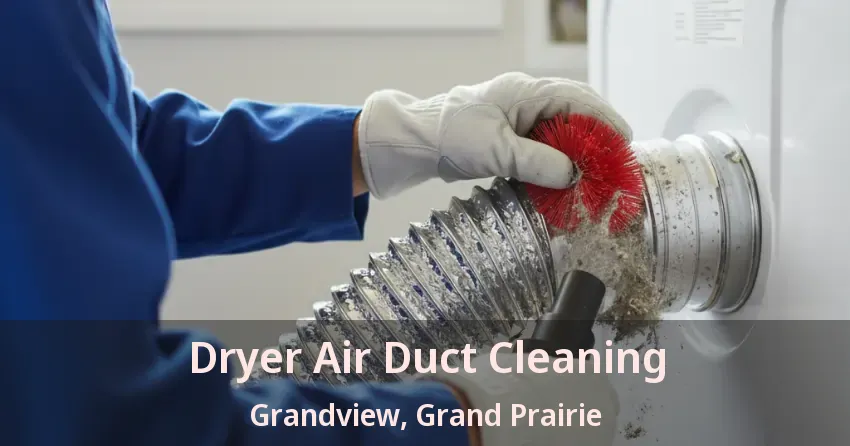 Dryer Air Duct Cleaning Grandview, Grand Prairie - TX Dryer Air Duct Cleaning Grandview, Grand Prairie - TX