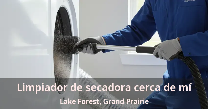 Limpiador de secadora cerca de mí Lake Forest, Grand Prairie - TX Limpiador de secadora cerca de mí Lake Forest, Grand Prairie - TX