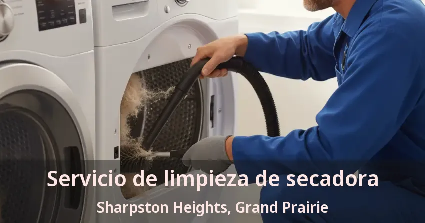 Servicio de limpieza de secadora Sharpston Heights, Grand Prairie - TX Servicio de limpieza de secadora Sharpston Heights, Grand Prairie - TX