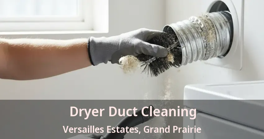 Dryer Duct Cleaning Versailles Estates, Grand Prairie - TX