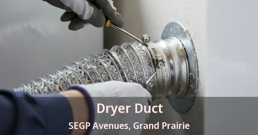 Dryer Duct SEGP Avenues, Grand Prairie - TX Dryer Duct SEGP Avenues, Grand Prairie - TX