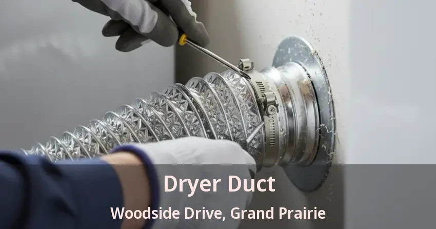 Dryer Duct Woodside Drive, Grand Prairie - TX Dryer Duct Woodside Drive, Grand Prairie - TX