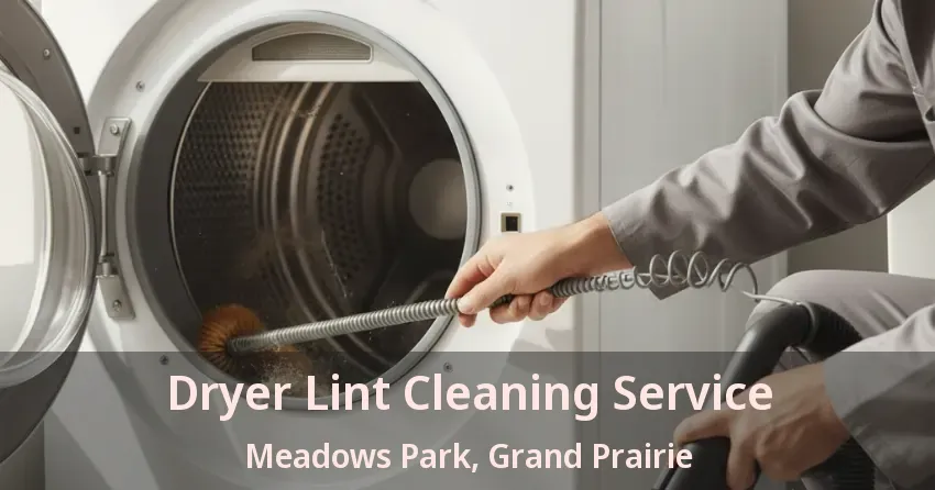 Dryer Lint Cleaning Service Meadows Park, Grand Prairie - TX