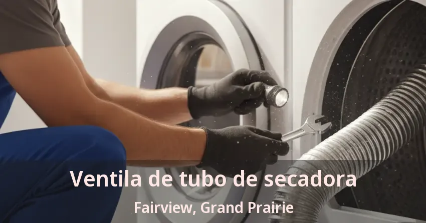 Ventila de tubo de secadora Fairview, Grand Prairie - TX Ventila de tubo de secadora Fairview, Grand Prairie - TX