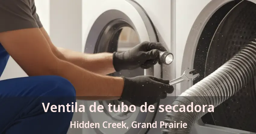 Ventila de tubo de secadora Hidden Creek, Grand Prairie - TX Ventila de tubo de secadora Hidden Creek, Grand Prairie - TX