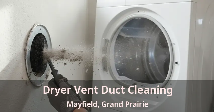 Dryer Vent Duct Cleaning Mayfield, Grand Prairie - TX Dryer Vent Duct Cleaning Mayfield, Grand Prairie - TX