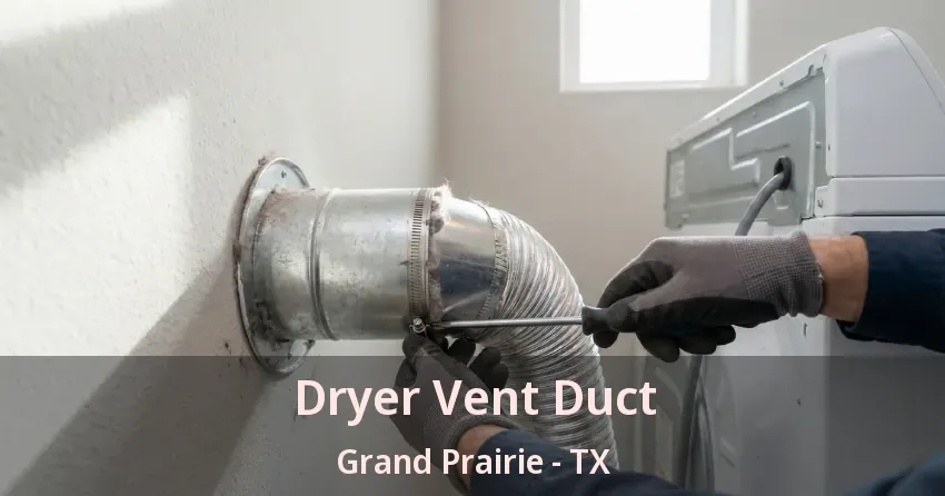 Dryer Vent Duct Grand Prairie - TX