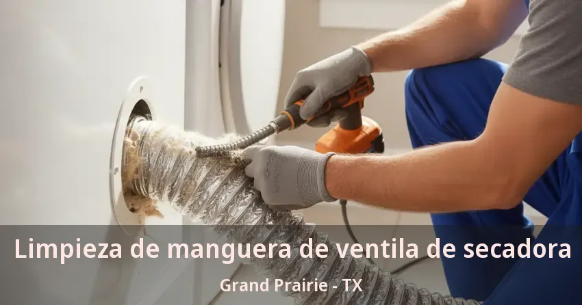 Limpieza de manguera de ventila de secadora Grand Prairie - TX Limpieza de manguera de ventila de secadora Grand Prairie - TX