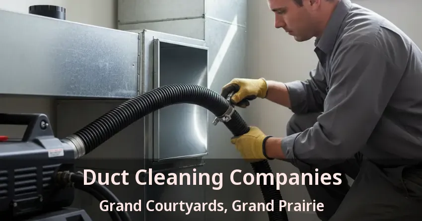 Duct Cleaning Companies Grand Courtyards, Grand Prairie - TX Duct Cleaning Companies Grand Courtyards, Grand Prairie - TX