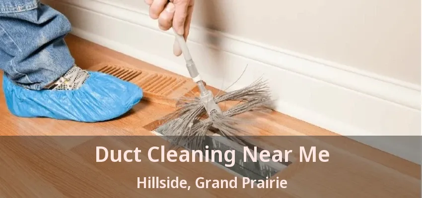 Duct Cleaning Near Me Hillside, Grand Prairie - TX