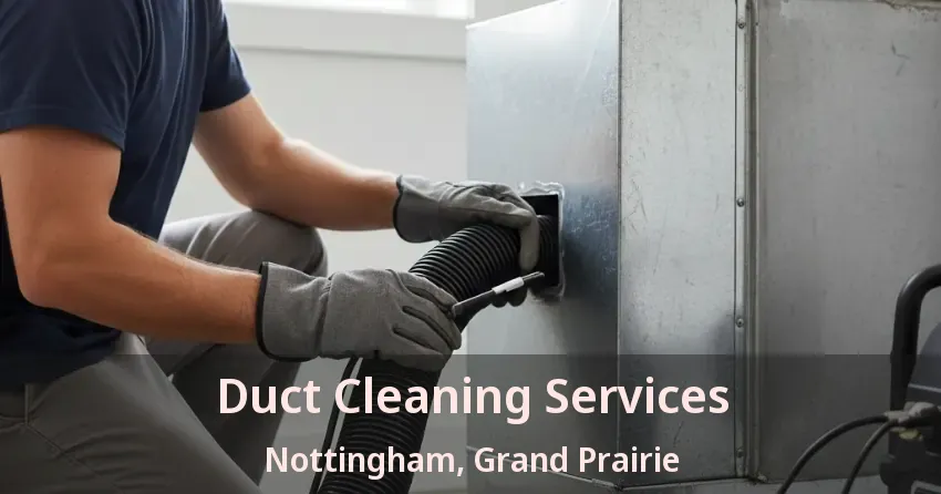Duct Cleaning Services Nottingham, Grand Prairie - TX