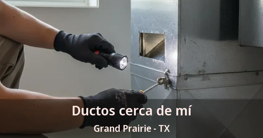 Ductos cerca de mí Grand Prairie - TX Ductos cerca de mí Grand Prairie - TX