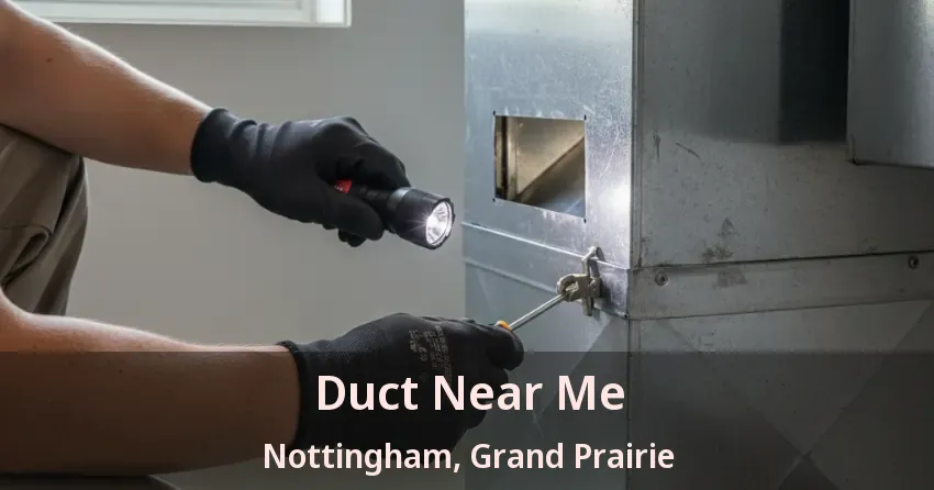 Duct Near Me Nottingham, Grand Prairie - TX Duct Near Me Nottingham, Grand Prairie - TX