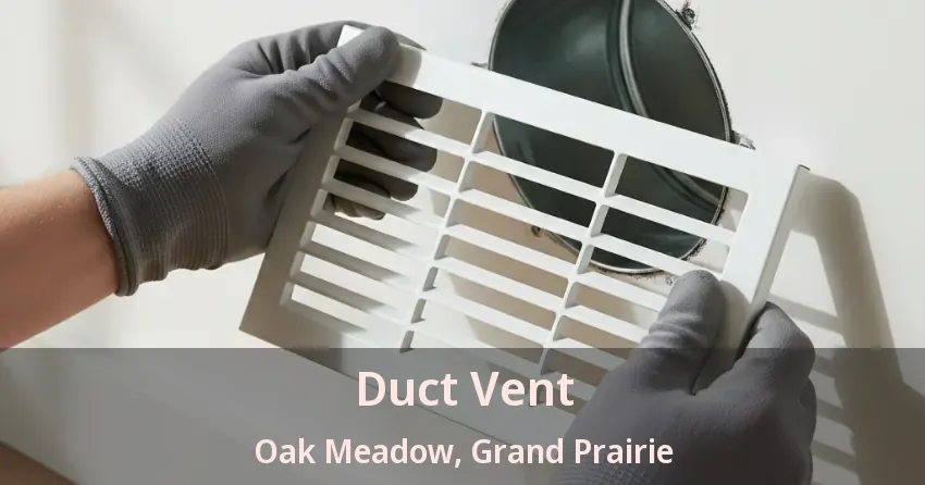 Duct Vent Oak Meadow, Grand Prairie - TX