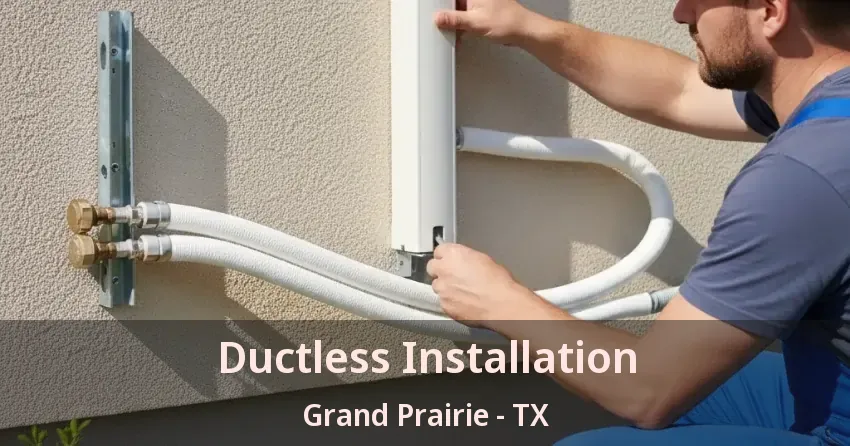 Ductless Installation Grand Prairie - TX Ductless Installation Grand Prairie - TX
