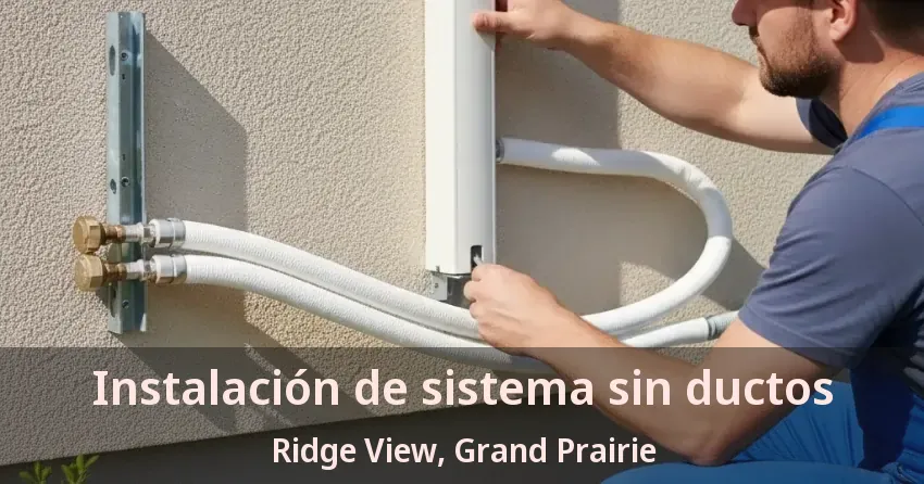 Instalación de sistema sin ductos Ridge View, Grand Prairie - TX