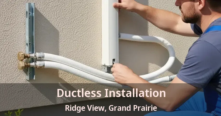 Ductless Installation Ridge View, Grand Prairie - TX