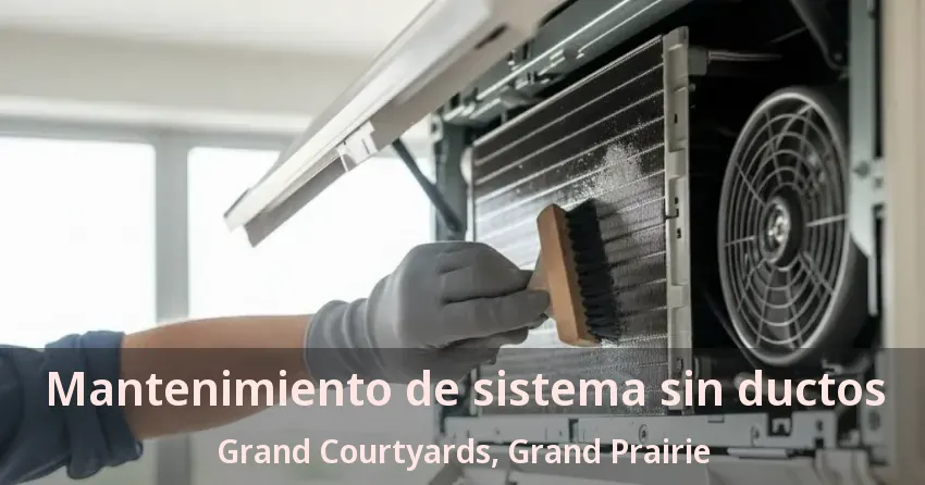 Mantenimiento de sistema sin ductos Grand Courtyards, Grand Prairie - TX Mantenimiento de sistema sin ductos Grand Courtyards, Grand Prairie - TX