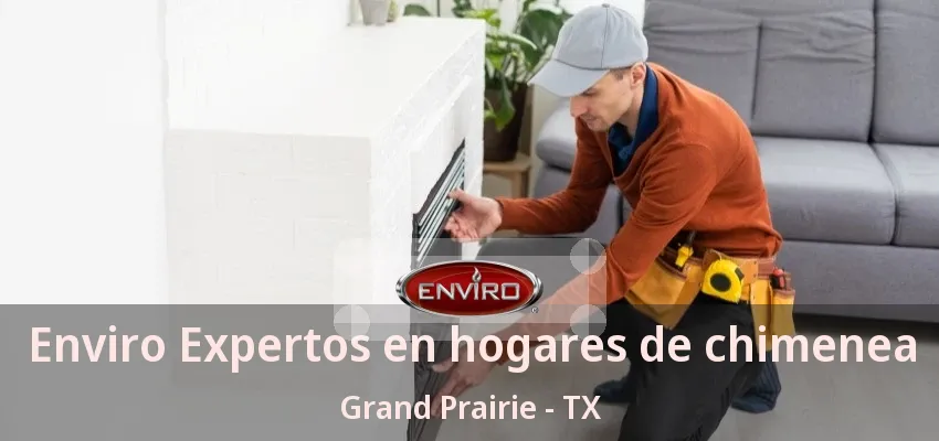 Enviro Expertos en hogares de chimenea Grand Prairie - TX Enviro Expertos en hogares de chimenea Grand Prairie - TX