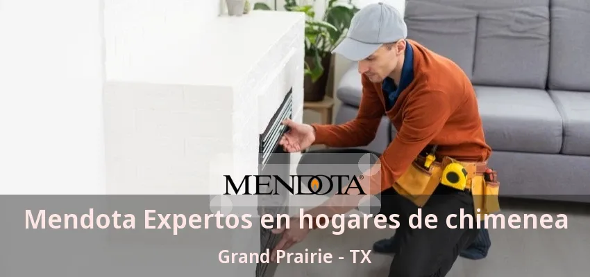Mendota Expertos en hogares de chimenea Grand Prairie - TX