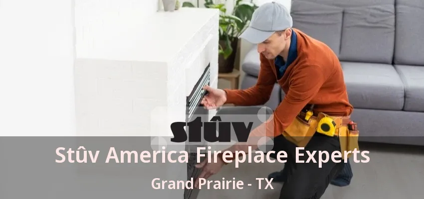 Stûv America Fireplace Experts Grand Prairie - TX