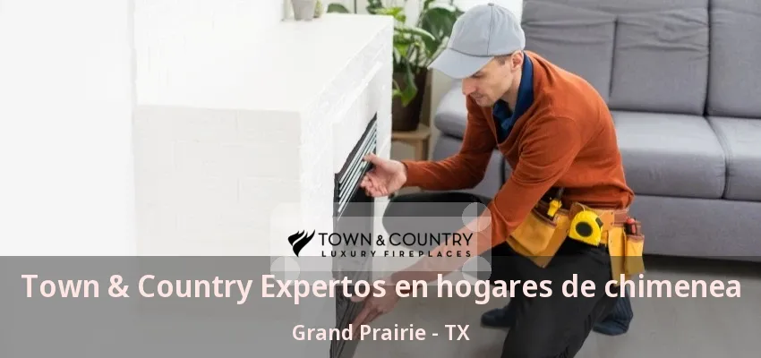 Town & Country Expertos en hogares de chimenea Grand Prairie - TX Town & Country Expertos en hogares de chimenea Grand Prairie - TX