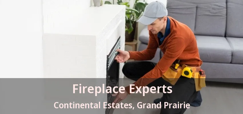 Fireplace Experts Continental Estates, Grand Prairie - TX Fireplace Experts Continental Estates, Grand Prairie - TX