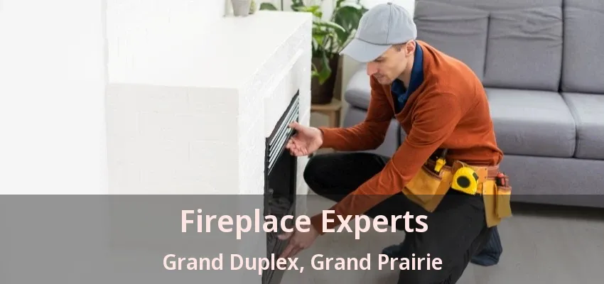Fireplace Experts Grand Duplex, Grand Prairie - TX Fireplace Experts Grand Duplex, Grand Prairie - TX