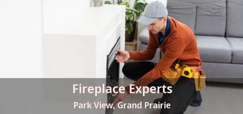 Fireplace Experts Park View, Grand Prairie - TX